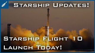 SpaceX Starship Updates! Starship Flight 10 Launch Today! TheSpaceXShow
