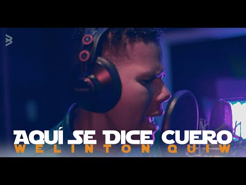 Aquí Se Dice Cuero - Welinton Quiw (Sesión de Grabación)