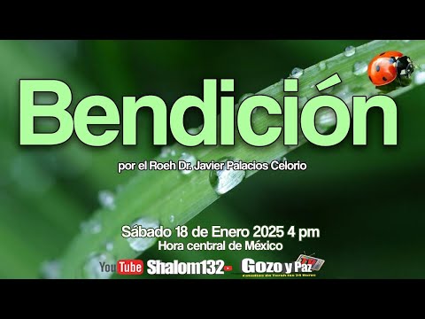 BENDICIÓN por el Roeh Dr. Javier Palacios Celorio ¡UN TEMA MUY INTERESANTE! 🔴