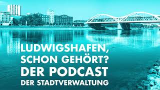 Ludwigshafen, schon gehört? - Folge 36: Die OB sagt tschüss