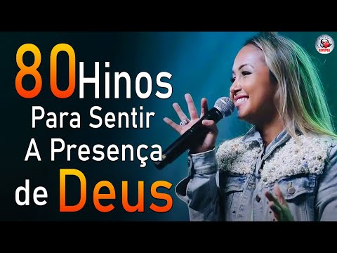Louvores e Adoração - 80 Hinos Para Sentir a Presença de Deus - MELHORES MÚSICAS GOSPEL Mais Tocadas