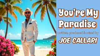 You're My Paradise written by Joe Callari R&B, Soul, Jazz, Philly Soul Coming Soon To All Platforms