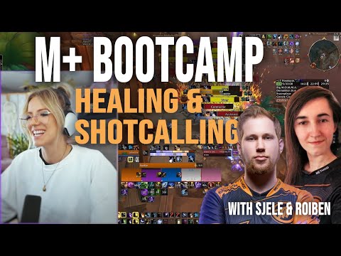 M+ Bootcamp: Healing & Shotcalling with Sjele and Roiben