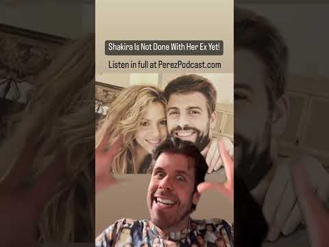 #Shakira Is Not Done With Her Ex Yet! | Perez Hilton