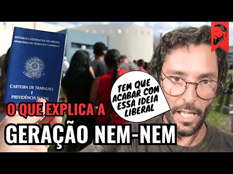 O QUE EXPLICA A GERAÇÃO NEM-NEM | MAIS UMA JUSTIFICATIVA LIBERAL PARA OS PROBLEMAS DO CAPITALISMO