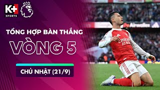TỔNG HỢP BÀN THẮNG VÒNG 5 CHỦ NHẬT (21/9) | VỠ ÒA CẢM XÚC TẠI EMIRATES | NGOẠI HẠNG ANH 25/26