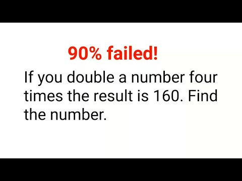 Literally 90% failed!  If you double a number 4 times the result is 160. Find the number.