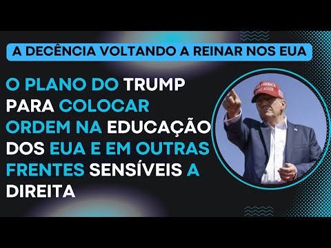 O plano do Trump para colocar ordem na educação dos EUA e em outras frentes sensíveis a direita