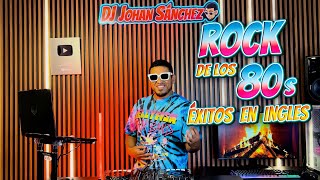 MIX ROCK DE LOS 80S EN INGLES SOLO EXITOS / DJ JOHAN SANCHEZ