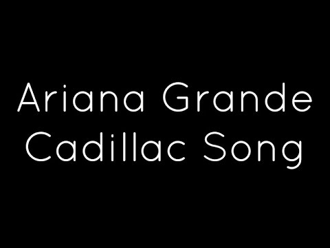 Ariana Grande - Cadillac Song (Lyrics)