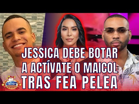 JESSICA DEBE BOTAR A ACTÍVATE O MAICOL. TRAS PELEA EN EL PUNTO, NOVA DA ULTIMATUM