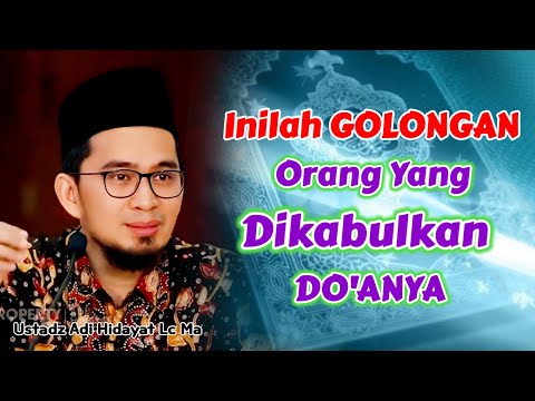 Inilah GOLONGAN ORANG Yang DiKABULKAN DO'ANYA | Ustadz Adi Hidayat Lc Ma