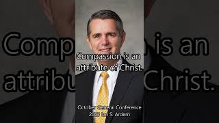 Compassion is an attribute of Christ -Ian S. Ardern