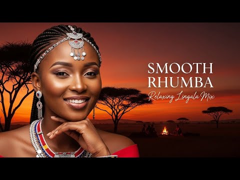 Lingala Relaxing Rhumba — 2 Hrs Of Non Stop congolese Rhumba for Deep Relaxing, Chill &Romantic