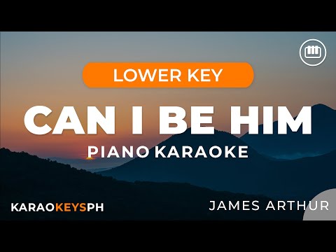 Can I Be Him – James Arthur (Lower Key – Piano Karaoke)