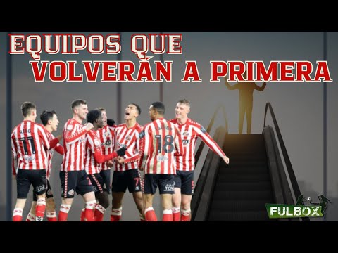 EQUIPOS QUE PODRÍAN VOLVER A PRIMERA DIVISIÓN EN LA TEMPORADA 25-26