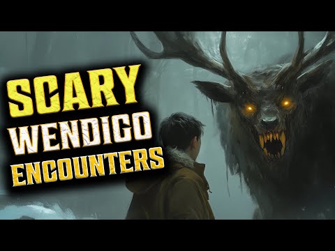 SCARIEST WENDIGO ENCOUNTERS (2024) Cryptid Horror Stories