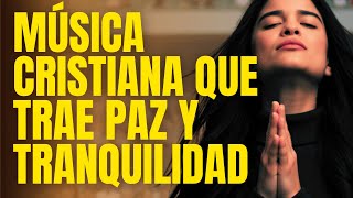 MÚSICA CRISTIANA QUE TRAE PAZ Y TRANQUILIDAD 2025 | GRANDES ÉXITOS DE ADORACIÓN 2025