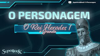 Superbook Brasil | O Personagem | O Rei Herodes I o Grande
