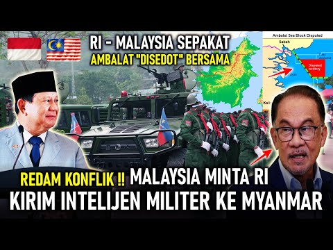 REDAM MYANMAR ! MALAYSIA MINTA RI KERAHKAN INTELIJEN MILITER, RI MALAYSIA DEAL GARAP AMBALAT BERSAMA