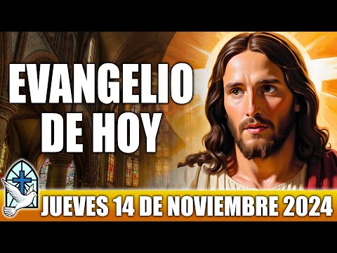 Evangelio De Hoy JUEVES 14 De NOVIEMBRE 2024 ORACION Y REFLEXION Santo Evangelio Del Día De Hoy