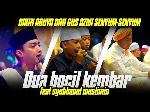 DUA BOCIL KEMBAR INI NGAJAK DUET SYUBBANUL MUSLIMIN SAMPAI ABUYA DAN GUS AZMI SENYUM SENYUM