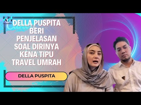 DELLA PUSPITA BERI PENJELASAN SOAL DIRINYA KENA TIPU TRAVEL UMRAH