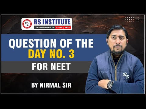 QUESTION OF THE DAY NO-03 | BY NIRMAL SIR | FOR ALL BATCHES | BEST IIT-JEE & NEET COACHING IN KANPUR