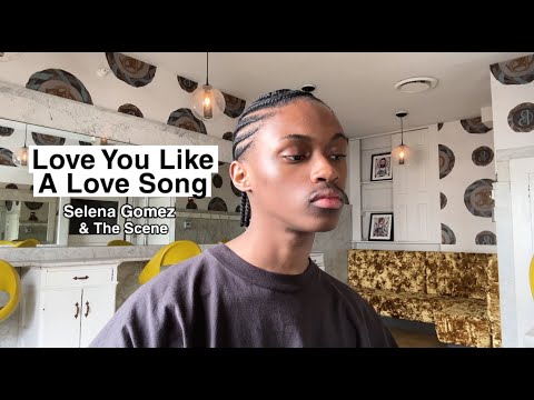 Love You Like A Love Song - Selena Gomez & The Scene | Cameron Goode (cover)
