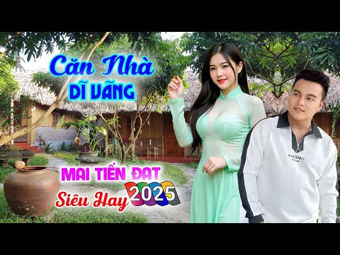 Căn Nhà Dĩ Vãng, Mai Tiến Đạt Mới Nhất, Toàn Bài Hay, Nghe Là Nghiện, Ru Ngủ Về Đêm, Quá Đã