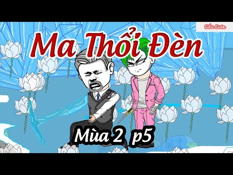 Ma Thổi Đèn Mùa 2 phần 5 (phần 9) | Gấu Cute