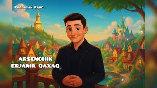 ARSENCHIK - ERJANIK QAXAQ
