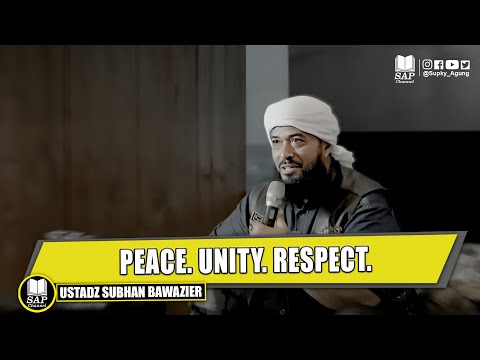 PEACE. UNITY. RESPECT. | USTADZ SUBHAN BAWAZIER