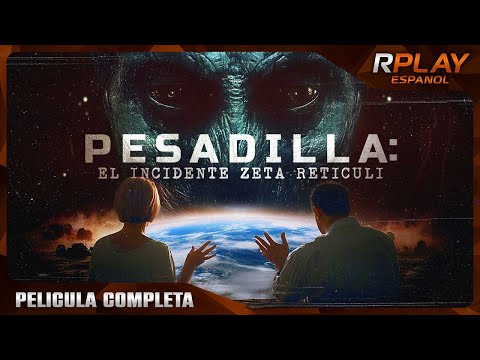 PESADILLA: EL INCIDENTE ZETA RETICULI | ESTRENO 2024 | OVNIS DOCUMENTALES | PELICULA COMPLETA