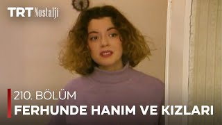 Ferhunde Hanım ve Kızları 210. Bölüm @NostaljiTRT