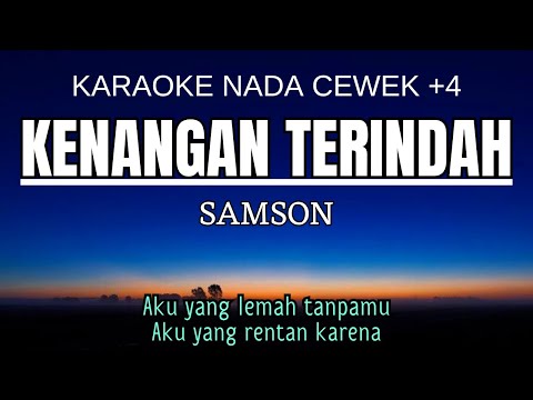 Samson - Kenangan Terindah (Karaoke Female Key Nada Wanita +4 G)