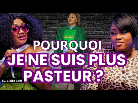 CLAIRE BAHI : Pourquoi je ne suis plus pasteur ?