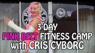 3 DAY PINK BELT FITNESS CAMP with CRIS CYBORG ❤  I'm IN!