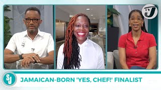 Jamaican-born 'Yes, Chef!' Finalist | TVJ Smile Jamaica