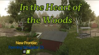 Small Forest Farm – In the Heart of the Woods | Farming Simulator 25 | New Frontier  | Timelapse