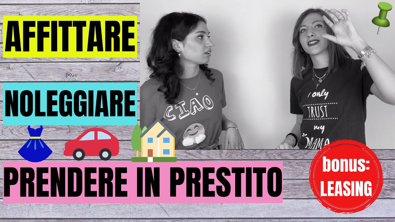 AFFITTARE - NOLEGGIARE - PRESTARE LEASING: Qual è la differenza Come si usano Impara l'ITALIANO!