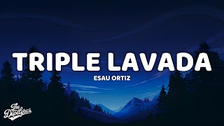 Esau Ortiz - Triple Lavada (Letra)