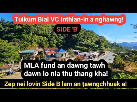 Tuikum bial VC inthlan-in a nghawng kha hei le!  Side 'B' lam an ṭawngchhuak e! MLA fund engtin zel?