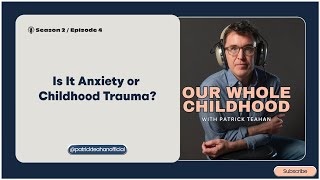 Is It Anxiety or Childhood Trauma?
