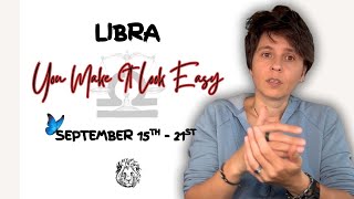 LIBRA ♎︎ - "You Make It Look Easy" SEPTEMBER 15TH - 21ST | Tarot Card Reading