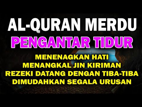 Bacaan Al Quran Merdu Pengantar Tidur, Penenang Hati & Pikiran