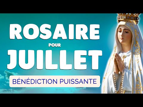 🙏 ROSAIRE pour JUILLET 2025 🙏 Puissant Rosaire pour ce MOIS