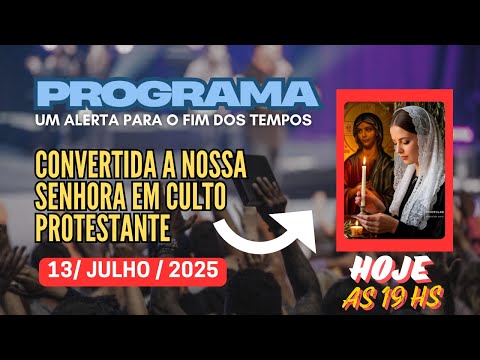 🚨 PGM UM ALERTA / CONVERTIDA A NOSSA SENHORA EM CULTO PROTESTANTE 13/07/25
