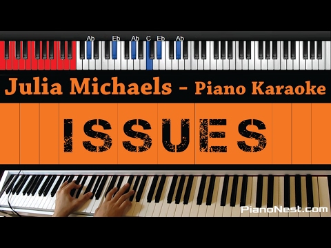 Julia Michaels – Issues – HIGHER Key (Piano Karaoke / Sing Along)