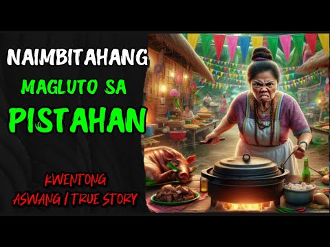 NAIMBITAHANG MAGLUTO SA PISTAHAN | KWENTONG ASWANG | TRUE STORY
